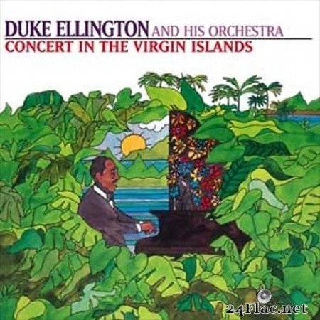 Duke Ellington & His Orchestra - Concert In The Virgin Islands (1965/2011) Hi-Res