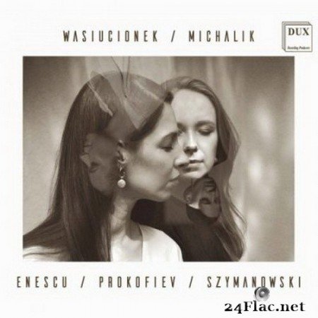 Sylwia Michalik, Małgorzata Wasiucionek - Enescu, Prokofiev & Szymanowski: Works for Violin & Piano (2020) Hi-Res