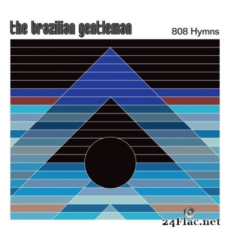 The Brazilian Gentleman - 808 Hymns (2020) Hi-Res