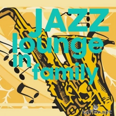 VA - Jazz Lounge in Family (2020) Hi-Res