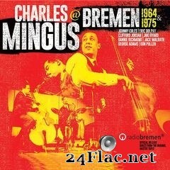 Charles Mingus - At Bremen 1964 & 1975 (2020) FLAC