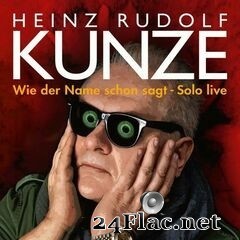Heinz Rudolf Kunze - Wie der Name schon sagt – Solo live (2020) FLAC