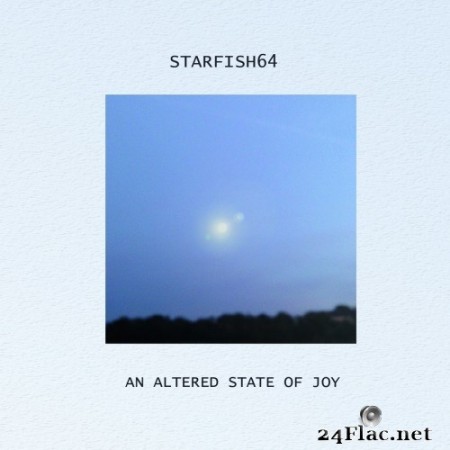 starfish64 - An Altered State of Joy (2016) Hi-Res