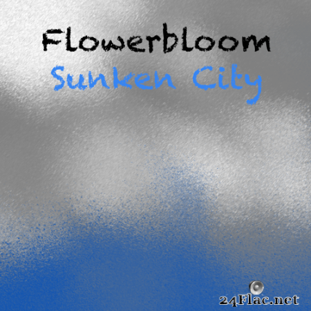 Flowerbloom - Sunken City (2020) Hi-Res