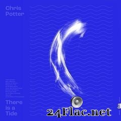 Chris Potter - There is a Tide (2020) FLAC