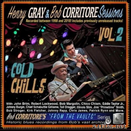 Henry Gray & Bob Corritore - From the Vaults: Cold Chills (2020) FLAC
