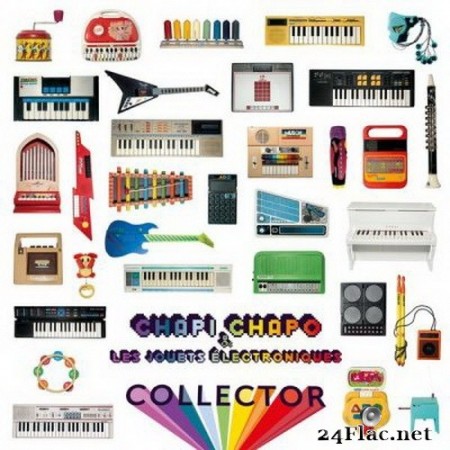 Chapi Chapo & les jouets électroniques - Collector (2020) FLAC