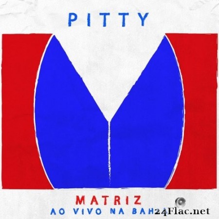 Pitty - Matriz Ao Vivo Na Bahia (Ao Vivo) (2020) Hi-Res