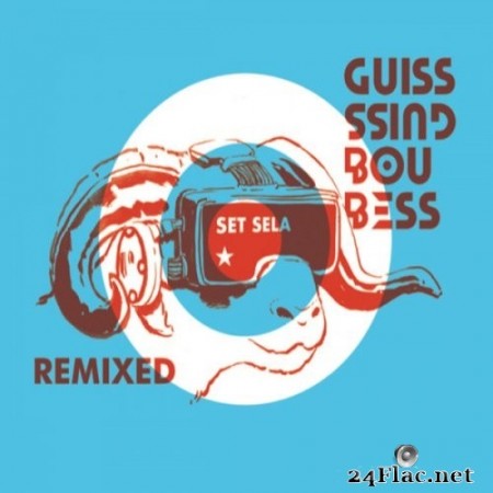 Guiss Guiss Bou Bess - Set Sela (Remixed) (2020) Hi-Res