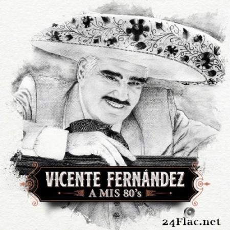 Vicente Fernández - A Mis 80&#039;s (2020) Hi-Res