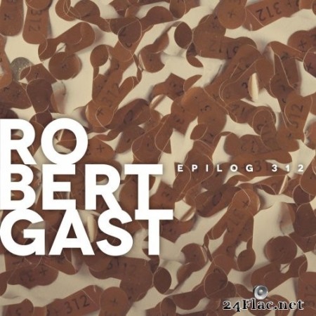 Robert Gast - Epilog 312 (2020) Hi-Res