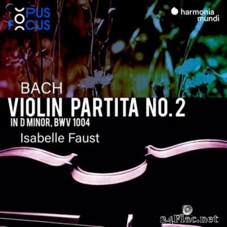 Isabelle Faust - Bach: Violin Partita No. 2, BWV 1004 (2020) Hi-Res