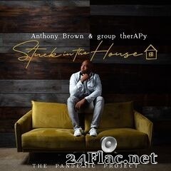 Anthony Brown - Stuck In the House: The Pandemic Project (2020) FLAC