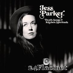 Jess Parker - Death Songs & Kitchen Spirituals (2020) FLAC