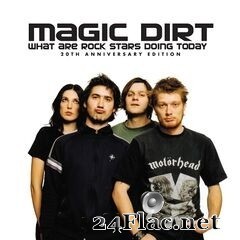 Magic Dirt - What Are Rock Stars Doing Today (20th Anniversary Edition) (2020) FLAC