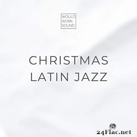 Would Work Sound - Christmas Latin Jazz (2020) Hi-Res