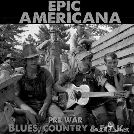 Epic Americana (Pre-War Blues, Country & Folk) (2016) FLAC