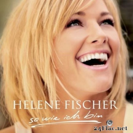Helene Fischer - So Wie Ich Bin (2009/2020) Hi-Res