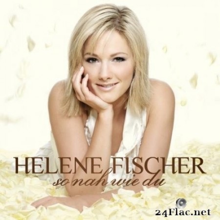 Helene Fischer - So Nah Wie Du (2007/2020) Hi-Res