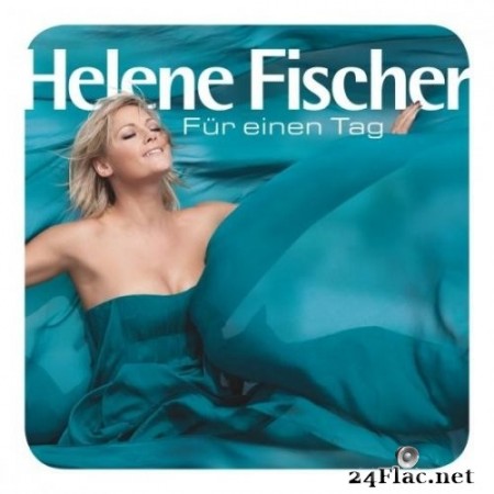 Helene Fischer - Für Einen Tag (2011/2020) Hi-Res