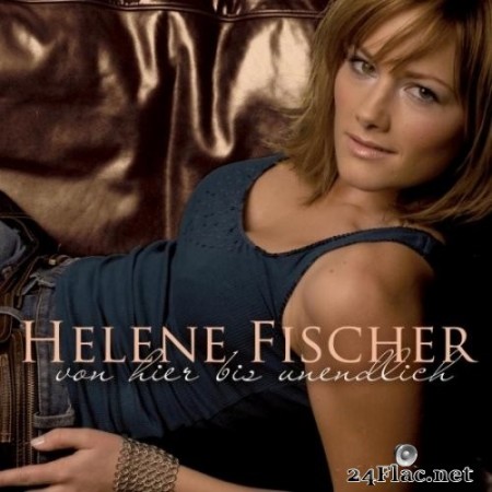 Helene Fischer - Von Hier Bis Unendlich (2007/2020) Hi-Res