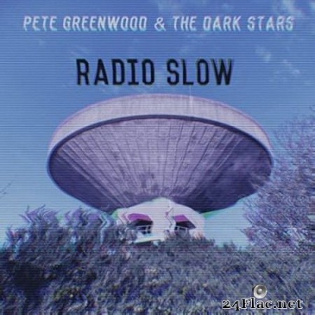 Pete Greenwood & The Dark Stars - Radio Slow (2020) FLAC