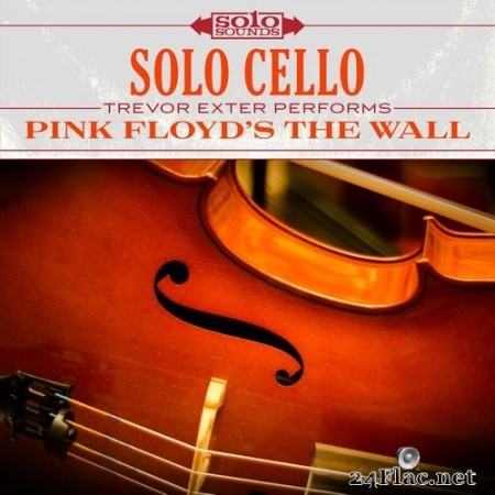 Trevor Exter - Pink Floyd's The Wall: Solo Cello (2017) Hi-Res