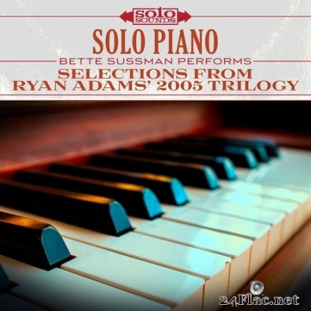 Bette Sussman - Selections from Ryan Adams' 2005 Trilogy: Solo Piano (2017) Hi-Res