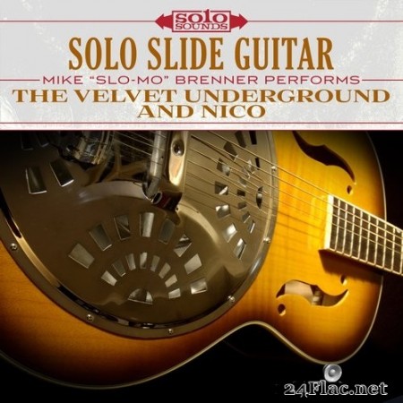 Mike &quot;Slo-Mo&quot; Brenner - The Velvet Underground and Nico: Solo Slide Guitar (2017) Hi-Res