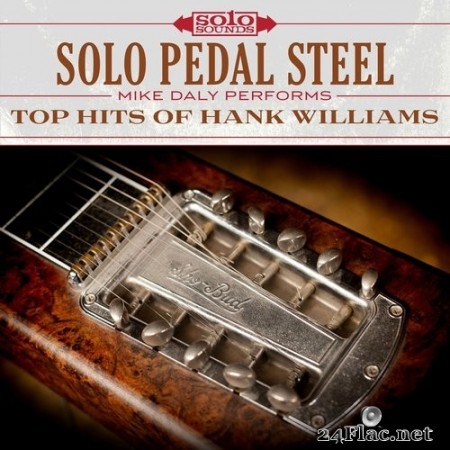 Mike Daly - Top Hits of Hank Williams: Solo Pedal Steel (2017) Hi-Res