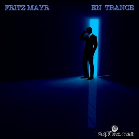 Fritz Mayr - En Trance (2019) Hi-Res