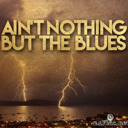 VA - Ain't Nothing but the Blues (2020) [FLAC (tracks)]