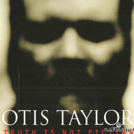 Otis Taylor вЂЋвЂ“ Truth Is Not Fiction (2003) [FLAC (tracks)]