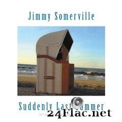 Jimmy Somerville - Suddenly Last Summer (10th Anniversary / Expanded Edition) (2020) FLAC