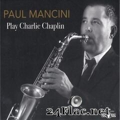 Paul Mancini - Play Charlie Chaplin (2020) FLAC
