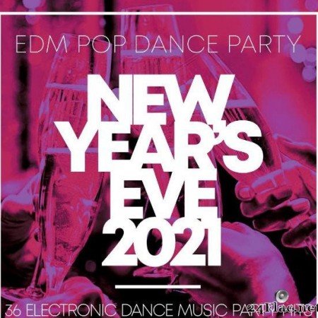 VA - New Year's Eve 2021 - EDM Pop Dance Party - 36 Electronic Dance Music Party Hits (2020) [FLAC (tracks)]