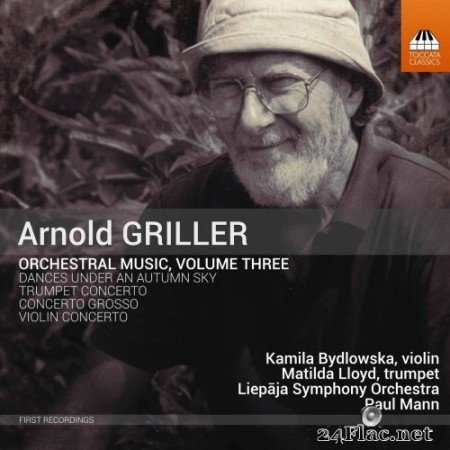 Kamila Bydlowska, Matilda Lloyd, Liepaja Symphony Orchestra & Paul Mann - Arnold Griller: Orchestral Music, Vol. 3 (2021) Hi-Res