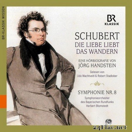 Herbert Blomstedt, Udo Wachtveitl, Robert Stadlober, Bavarian Radio Symphony Orchestra - Schubert:  Die Liebe liebt das Wandern (2021) Hi-Res