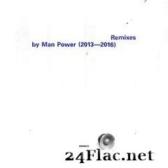 Man Power - Remixes by Man Power 2013-2016 (2020) FLAC