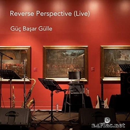 Güç Başar Gülle - Reverse Perspective (Live) (2021) Hi-Res
