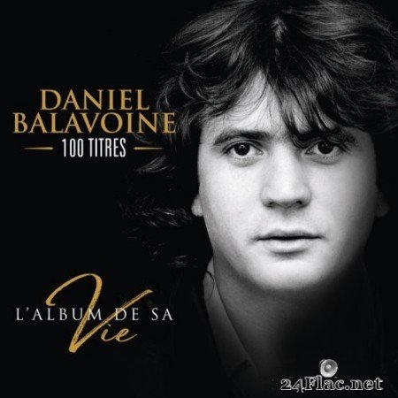 Daniel Balavoine - L&#039;album de sa vie (2021) Hi-Res