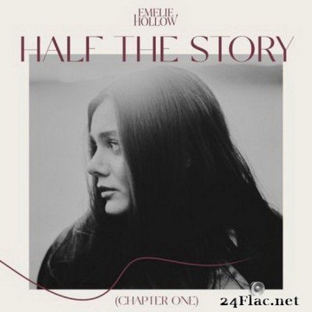 Emelie Hollow - Half The Story (Chapter One) (2021) FLAC