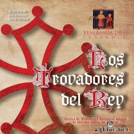 Veneranda Dies Ensemble - Los Trovadores del Rey. Música de Trovadores Occitanos Durante la Cruzada Contra los Cátaros (2020) Hi-Res