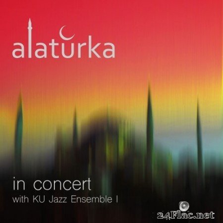 Alaturka - In Concert with Ku Jazz Ensemble I (2021) Hi-Res