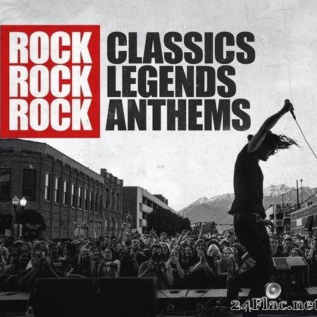 VA - Rock Classics Rock Legends Rock Anthems (2021) [FLAC (tracks)]