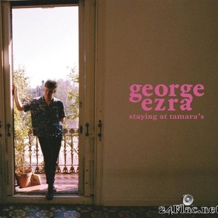 George Ezra - Staying At Tamara's (2018) [FLAC (tracks)]
