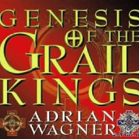 Adrian Wagner - Genesis of the Grail Kings (1999) [FLAC (tracks + .cue)]