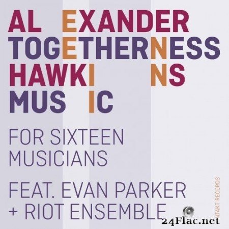 Alexander Hawkins feat. Evan Parker & Riot Ensemble - Togetherness Music (2021) Hi-Res