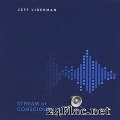 Jeff Liberman - Stream Of Consciousness (2020) FLAC