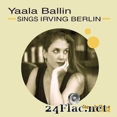 Yaala Ballin - Sings Irving Berlin (2021) FLAC